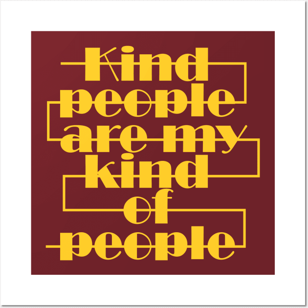 Kind people are my kind of people Wall Art by Qasim